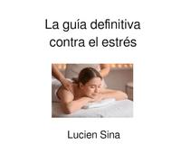 La guía definitiva contra el estrés