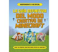 La guía definitiva del modo creativo de minecraft/ Ultimate Guide to Minecraft Creative Mode