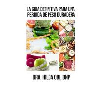 La Guía Definitiva para una Pérdida de Peso Duradera