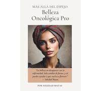 La Guía definitiva sobre Belleza Oncológica: transforma tu profesión y conviértete en un referente de el sector de la belleza.