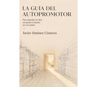 La Guía del Autopromotor: Para entender tu obra sin perder la ilusión por el camino