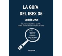 La Guía del IBEX 35: Resultados, balances, dividendos, selección de acciones