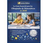 La Guía Esencial para las Olimpiadas de Matemáticas de 2026: Problemas paso a paso, lógica y resolución de problemas con álgebra, geometría, teoría de números y combinatoria