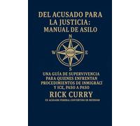 "LA GUÍA FEDERAL DEL ACUSADO PARA LA JUSTICIA": "Manual de Supervivencia sobre Inmigración y ICE (Edición Revisada)