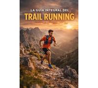La Guía Integral del Trail Running