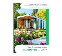 La Guía Óptima de las Casas Móviles en España: Un enfoque completo y práctico para la compra, la instalación, la gestión de alquileres y el mantenimiento
