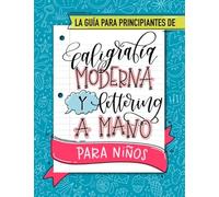 La guía para principiantes de caligrafía moderna y lettering a mano para niños