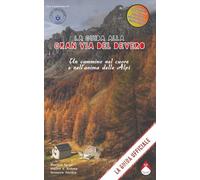 La guida alla Gran Via del Devero - Un cammino nel cuore e nell'anima delle Alpi: La Guida Ufficiale: 1