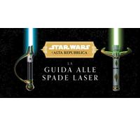 La guida alle spade laser. L'Alta Repubblica. Star Wars - 2025 -