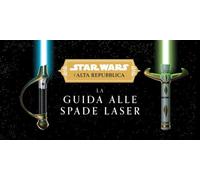 La guida alle spade laser. L'Alta Repubblica. Star Wars. Ediz. a colori