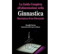 La Guida Completa All'alimentazione Nella Ginnastica - Correa, 2014