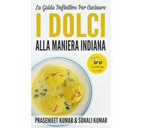La Guida Definitiva Per Cucinare I Dolci Alla Maniera Indiana: 10