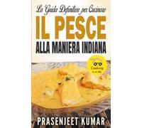 La Guida Definitiva per Cucinare il Pesce Alla Maniera Indiana