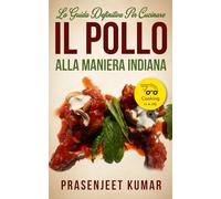 La Guida Definitiva per Cucinare il Pollo Alla Maniera Indiana