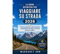 La guida definitiva per viaggiare su strada nel 2026: Percorsi panoramici, parchi nazionali e pianificazione di viaggi on the road attraverso il paese.