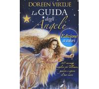 La guida degli angeli. 365 messaggi angelici per sollevare, guarire e aprire il tuo cuore