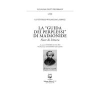 La «Guida dei perplessi» di Maimonide. Note di lettura - Leibniz Gottfried...