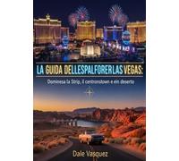 LA GUIDA DELL'ESPLORATORE DI LAS VEGAS: Domina la Strip, il centro e il deserto