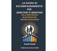 La Guida di Accompagnamento per Genitori e Mentori Delle Meditazioni per Ragazzi Adolescenti