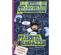 La guida di Charlie Joe al pianeta ragazze