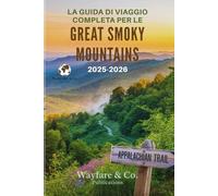 LA GUIDA DI VIAGGIO COMPLETA PER LE GREAT SMOKY MOUNTAINS 2025-2026: Sentieri nascosti, panorami senza tempo e l’anima degli Appalachi