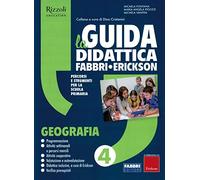 LA GUIDA DIDATTICA Fabbri-Erickson 4 GEOGRAFIA - Ediz. 2019 Scuola Primaria
