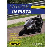 La guida in pista. Strategia, tecnica e consigli pratici per guidare come i campioni