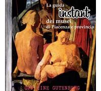 La guida instant dei musei di Piacenza e provincia
