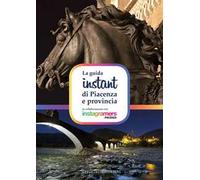 La guida instant di Piacenza e provincia