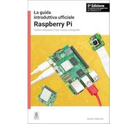 La Guida Introduttiva Ufficiale Raspberry Pi: Come Utilizzare Il Tuo Nuovo Computer