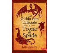 La guida non ufficiale a Trono di Spade