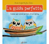 La guida perfetta. Insieme agli animali dell'isola di Salt Spring. Ediz. a colori