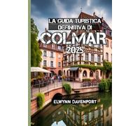 La Guida Turistica Definitiva Di Colmar 2025