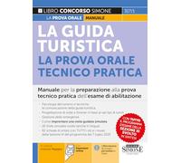La Guida Turistica - La prova orale Tecnico Pratica - Manuale per la preparazione alla prova tecnico pratica dell’esame di abilitazione