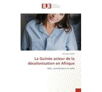La Guinée acteur de la décolonisation en Afrique: Rôle, contributions et défis