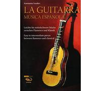La Guitarra. Música española: Leichte bis mittelschwere Stücke zwischen Flamenco und Klassik