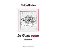 La Guzzi rossa. Racconti brevi