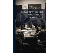 La Gymnastique De L'esprit, mÃ(c)thode Maternelle