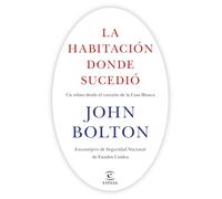 La habitación donde sucedió: Un relato desde el corazón de la Casa Blanca