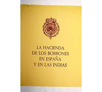 La Hacienda de los Borbones en España y en las Indias: catálogo