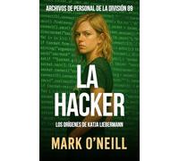 La Hacker: Un trepidante thriller cibernético de conspiración, traición y supervivencia