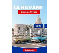 La Havane Guide de voyage 2026: Découvrez les rues coloniales, les rythmes des Caraïbes et le charme vintage