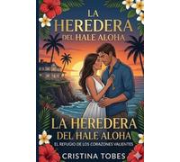 La heredera del Hale Aloha: El refugio de los corazones valientes
