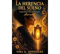 La Herencia del Sueño: El lugar donde el sueño deja de ser sueño: Auraval