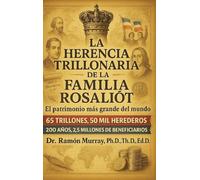 La herencia trillonaria de la familia Rosaliót: El patrimonio más grande del Mundo: El patrimonio mas grande del Mundo