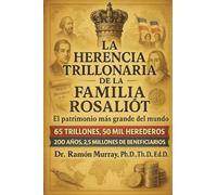 La herencia trillonaria de la familia Rosaliót: El patrimonio más grande del Mundo: El patrimonio mas grande del Mundo