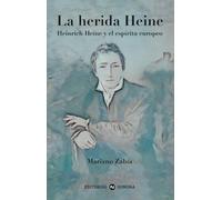 La herida Heine: Heinrich Heine y el espíritu europeo
