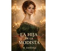 La hija de la modista: Una novela de la Regencia inglesa
