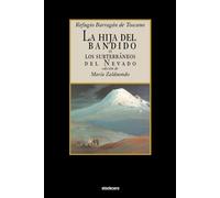 La Hija Del Bandido: O Los Subterraneos Del Nevado - Barragan De Toscano Refugio
