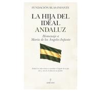 La hija del Ideal Andaluz: Homenaje a María de los Ángeles Infante